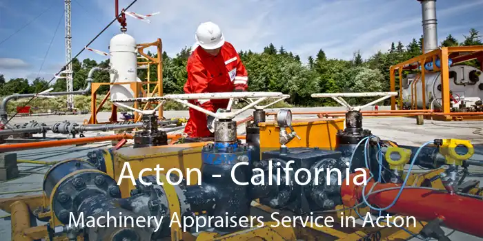 Acton - California Machinery Appraisers Service in Acton