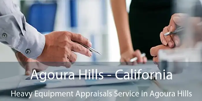 Agoura Hills - California Heavy Equipment Appraisals Service in Agoura Hills