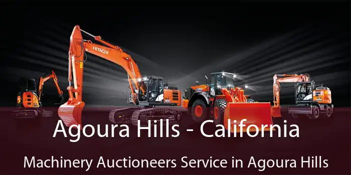 Agoura Hills - California Machinery Auctioneers Service in Agoura Hills