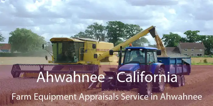 Ahwahnee - California Farm Equipment Appraisals Service in Ahwahnee