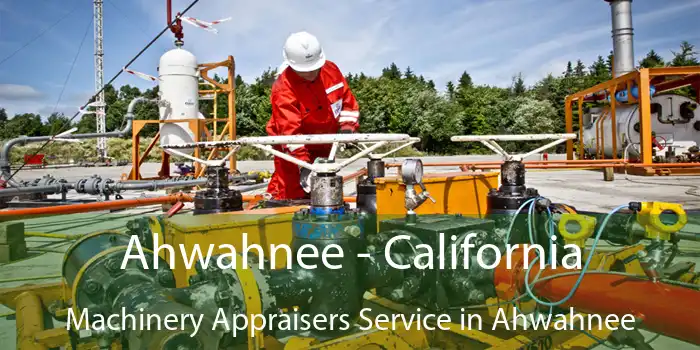 Ahwahnee - California Machinery Appraisers Service in Ahwahnee