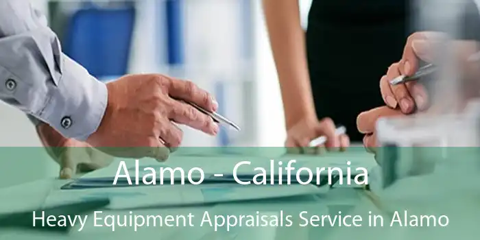 Alamo - California Heavy Equipment Appraisals Service in Alamo