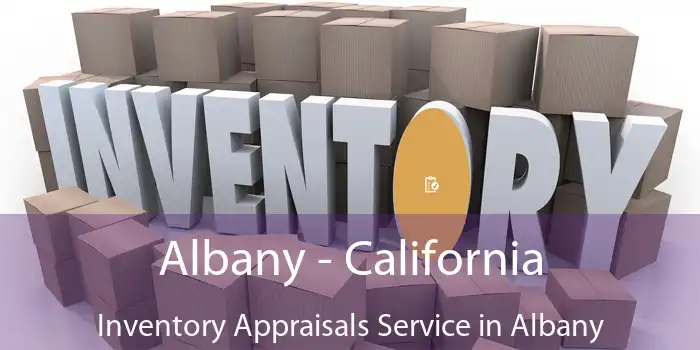 Albany - California Inventory Appraisals Service in Albany