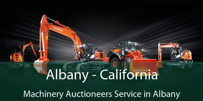 Albany - California Machinery Auctioneers Service in Albany