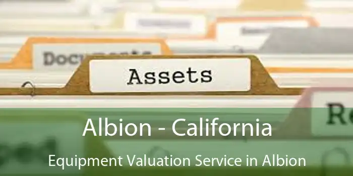 Albion - California Equipment Valuation Service in Albion