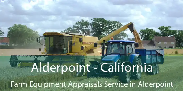 Alderpoint - California Farm Equipment Appraisals Service in Alderpoint