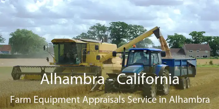 Alhambra - California Farm Equipment Appraisals Service in Alhambra