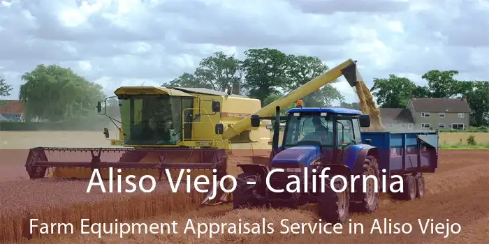 Aliso Viejo - California Farm Equipment Appraisals Service in Aliso Viejo