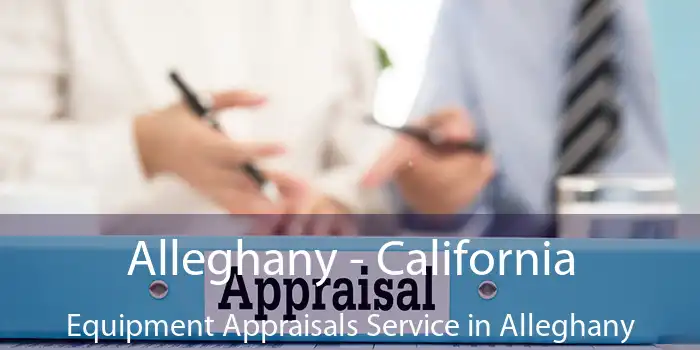 Alleghany - California Equipment Appraisals Service in Alleghany