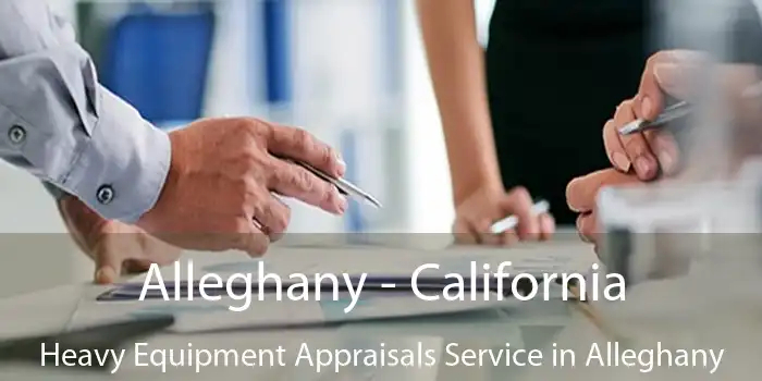 Alleghany - California Heavy Equipment Appraisals Service in Alleghany