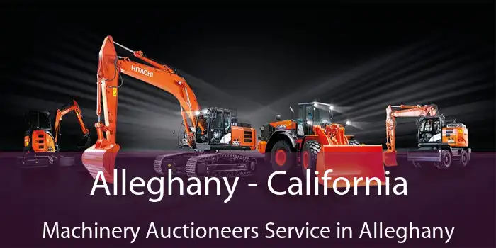 Alleghany - California Machinery Auctioneers Service in Alleghany