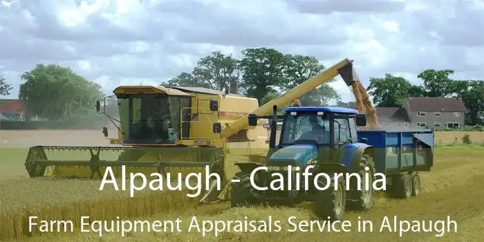 Alpaugh - California Farm Equipment Appraisals Service in Alpaugh