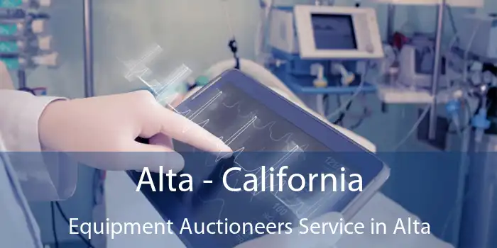 Alta - California Equipment Auctioneers Service in Alta