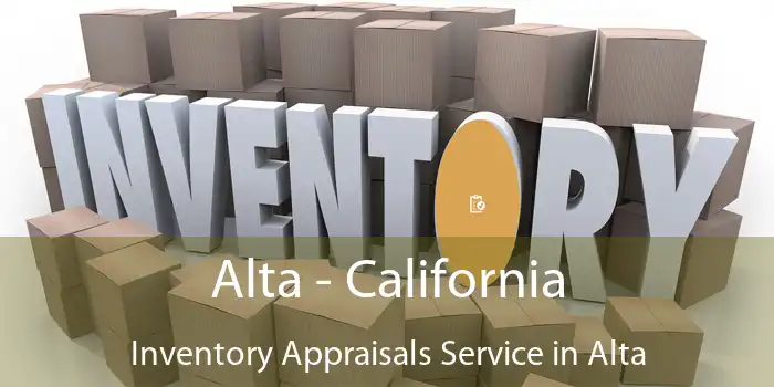 Alta - California Inventory Appraisals Service in Alta