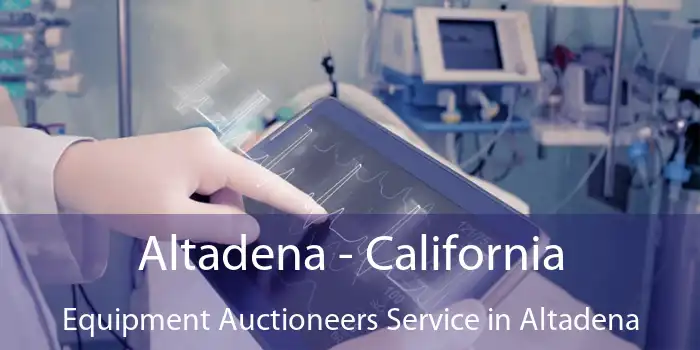 Altadena - California Equipment Auctioneers Service in Altadena