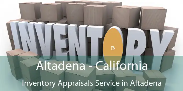 Altadena - California Inventory Appraisals Service in Altadena