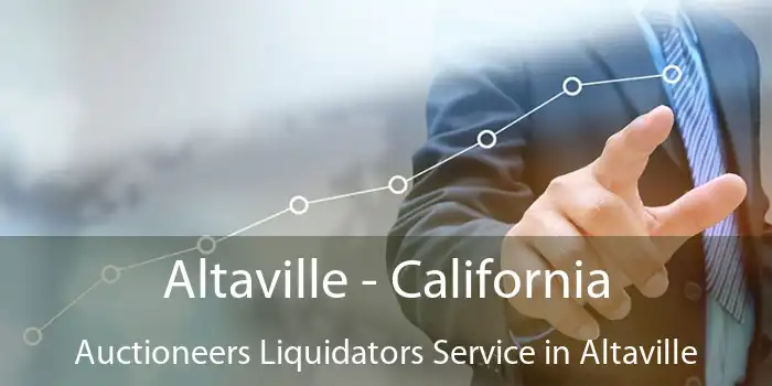 Altaville - California Auctioneers Liquidators Service in Altaville