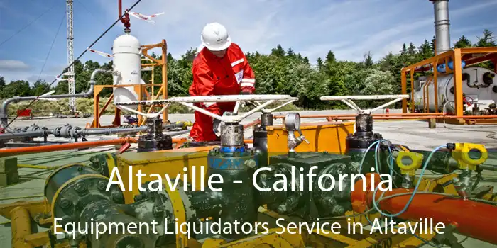 Altaville - California Equipment Liquidators Service in Altaville