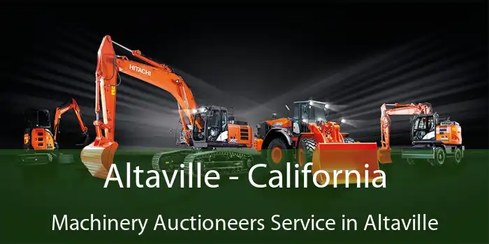 Altaville - California Machinery Auctioneers Service in Altaville