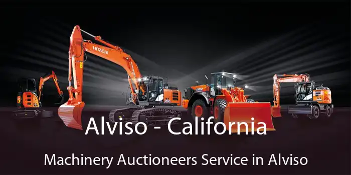 Alviso - California Machinery Auctioneers Service in Alviso