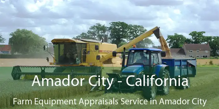 Amador City - California Farm Equipment Appraisals Service in Amador City