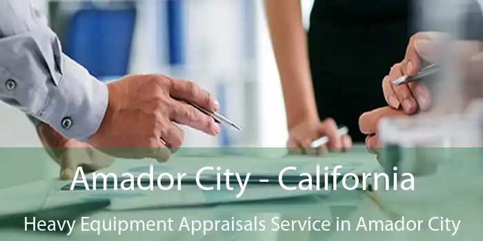 Amador City - California Heavy Equipment Appraisals Service in Amador City