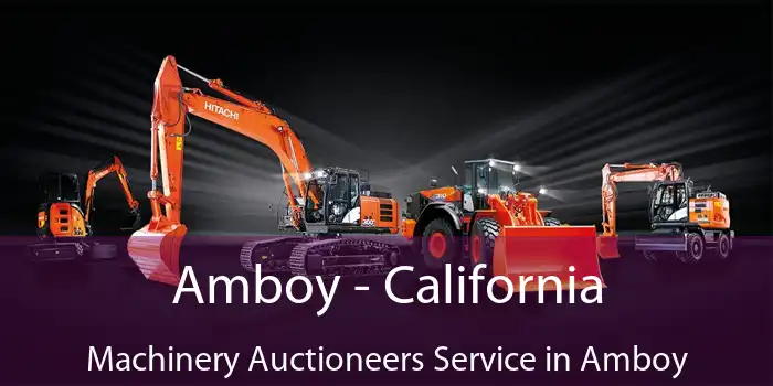 Amboy - California Machinery Auctioneers Service in Amboy