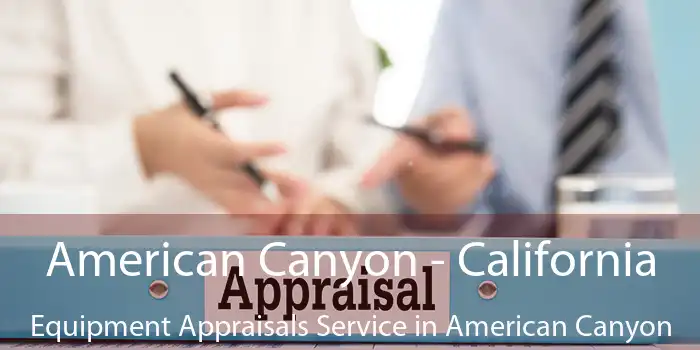 American Canyon - California Equipment Appraisals Service in American Canyon