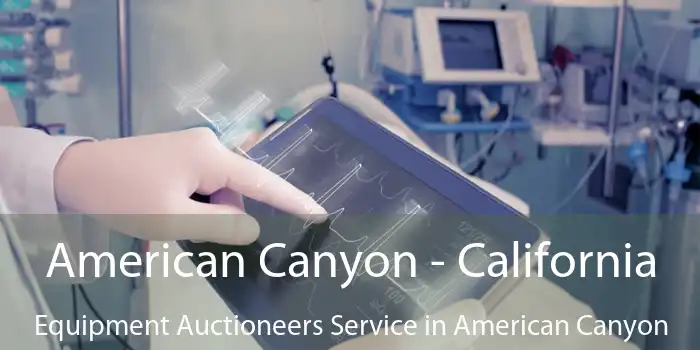 American Canyon - California Equipment Auctioneers Service in American Canyon