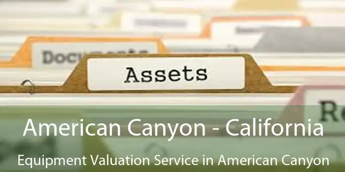 American Canyon - California Equipment Valuation Service in American Canyon