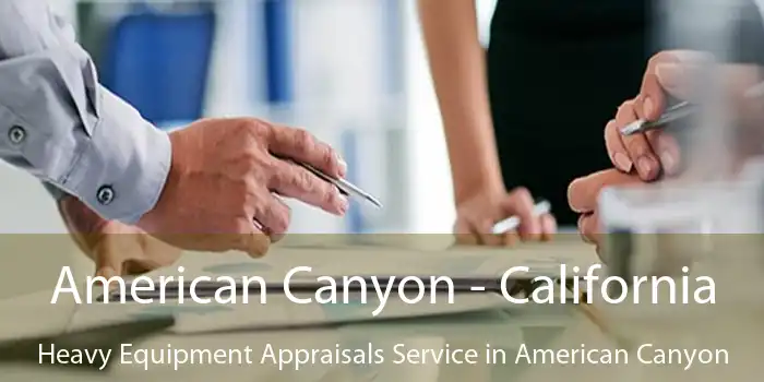 American Canyon - California Heavy Equipment Appraisals Service in American Canyon