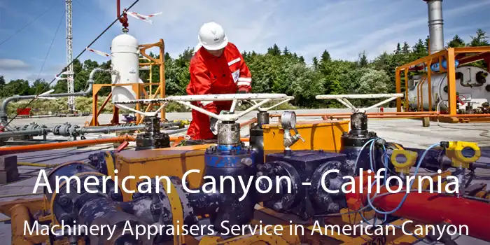 American Canyon - California Machinery Appraisers Service in American Canyon