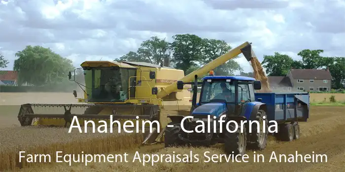 Anaheim - California Farm Equipment Appraisals Service in Anaheim