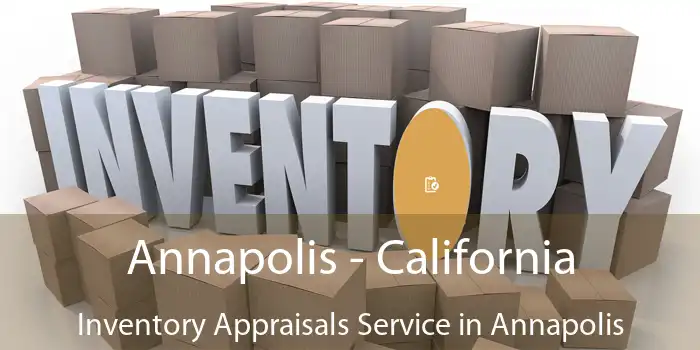 Annapolis - California Inventory Appraisals Service in Annapolis