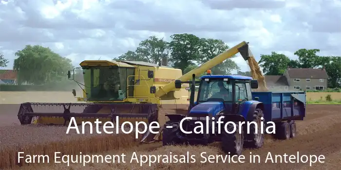 Antelope - California Farm Equipment Appraisals Service in Antelope