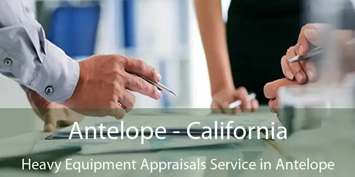 Antelope - California Heavy Equipment Appraisals Service in Antelope