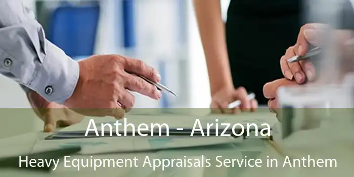 Anthem - Arizona Heavy Equipment Appraisals Service in Anthem