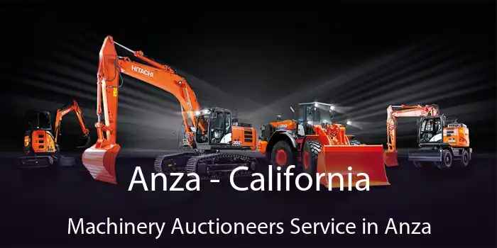 Anza - California Machinery Auctioneers Service in Anza