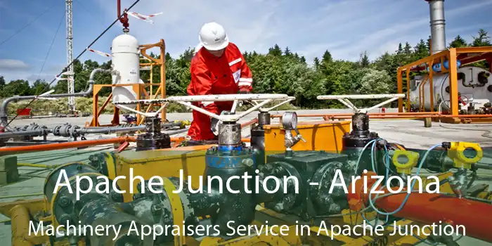 Apache Junction - Arizona Machinery Appraisers Service in Apache Junction