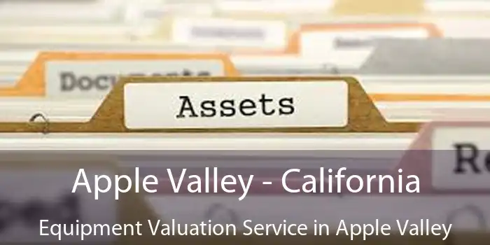 Apple Valley - California Equipment Valuation Service in Apple Valley