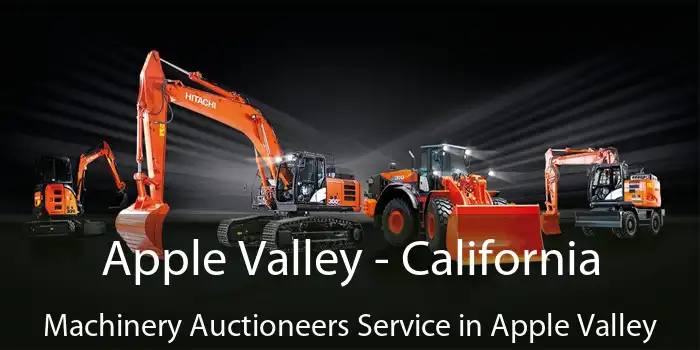 Apple Valley - California Machinery Auctioneers Service in Apple Valley