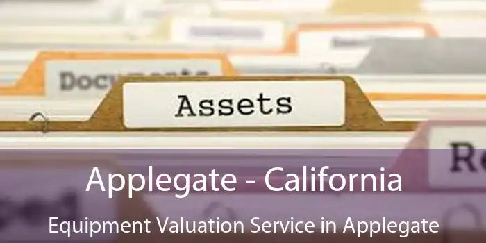 Applegate - California Equipment Valuation Service in Applegate