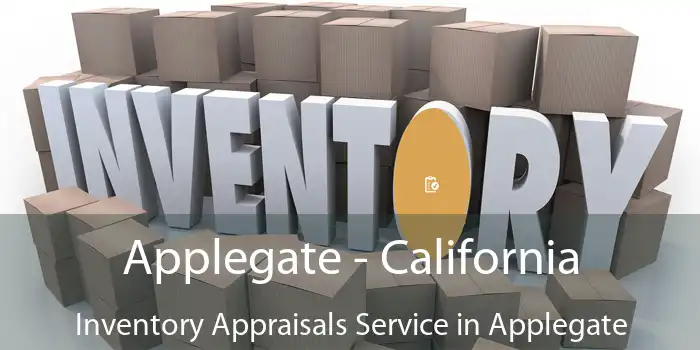 Applegate - California Inventory Appraisals Service in Applegate