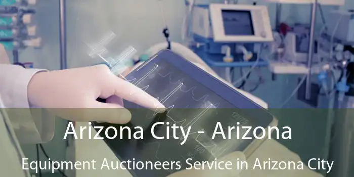 Arizona City - Arizona Equipment Auctioneers Service in Arizona City