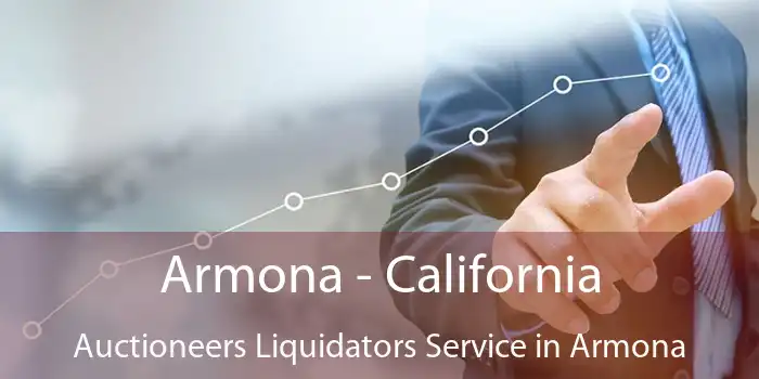 Armona - California Auctioneers Liquidators Service in Armona