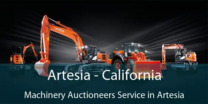 Artesia - California Machinery Auctioneers Service in Artesia