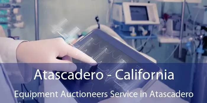 Atascadero - California Equipment Auctioneers Service in Atascadero