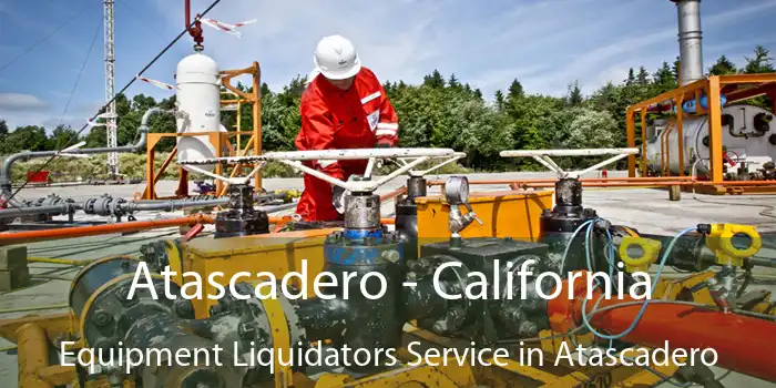 Atascadero - California Equipment Liquidators Service in Atascadero