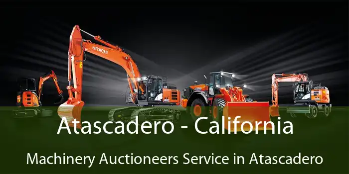 Atascadero - California Machinery Auctioneers Service in Atascadero