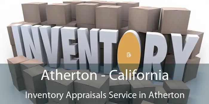 Atherton - California Inventory Appraisals Service in Atherton